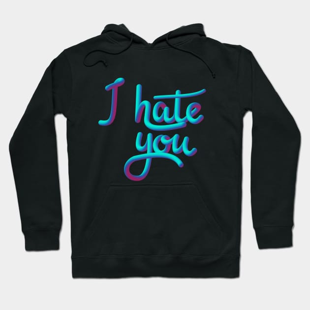 Hate you Hoodie by AlPi